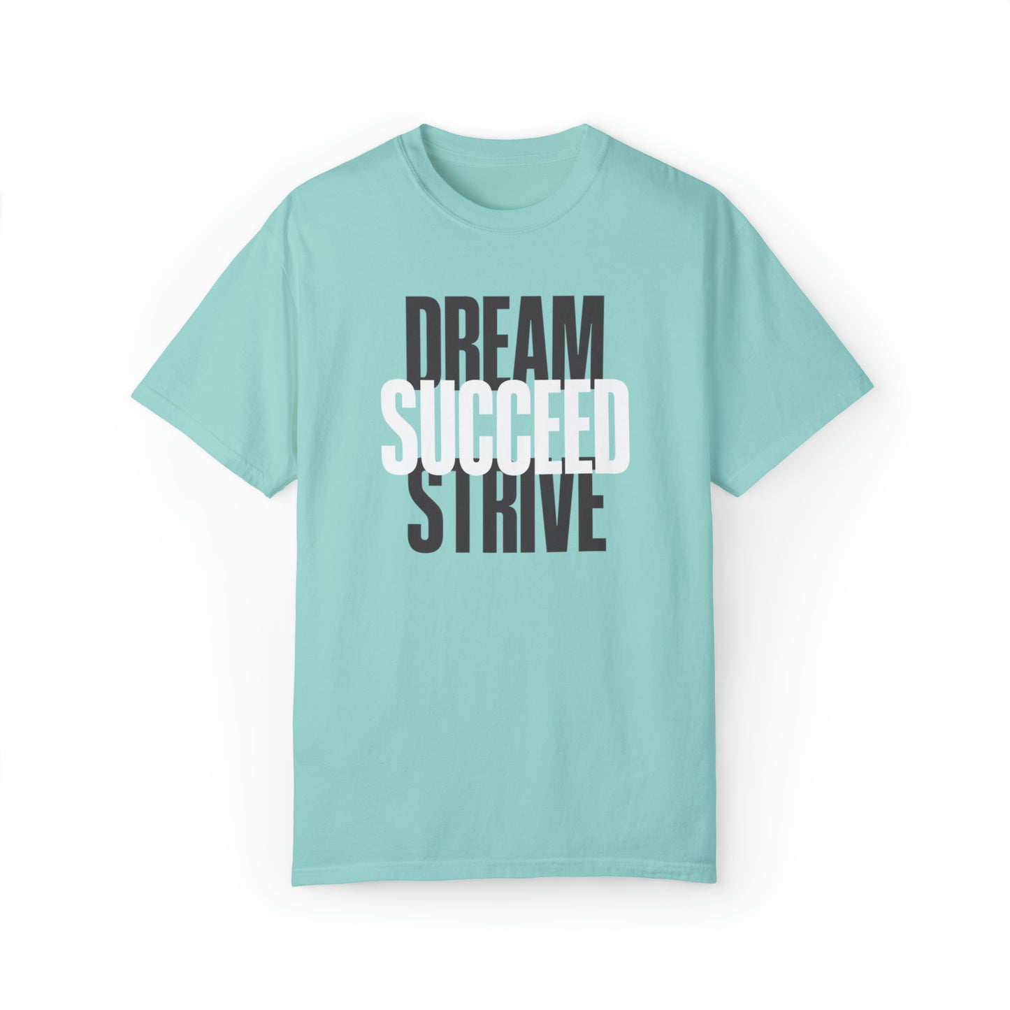 Dream Succed Strive | Unisex Garment-Dyed T-shirt